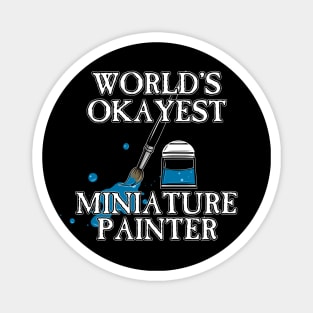 Worlds Okayest Miniature Painter Magnet